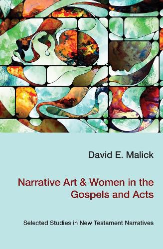 Cover image for Narrative Art & Women in the Gospels and Acts: Selected Studies in New Testament Narratives
