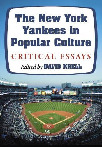 The New York Yankees in Popular Culture: Critical Essays