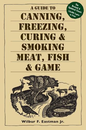 Cover image for Guide to Canning, Freezing, Curing and Smoking Meat, Fish and Game