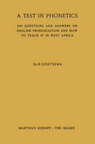 Cover image for A Test in Phonetics: 500 Questions and Answers on English Pronunciation and How to Teach it in West Africa