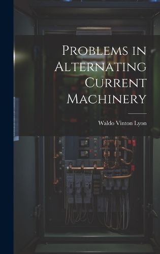 Cover image for Problems in Alternating Current Machinery