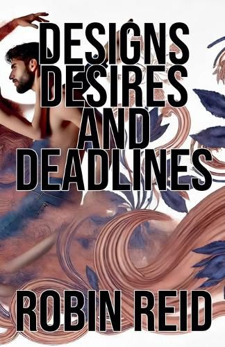 Cover image for Designs, Desires, and Deadlines