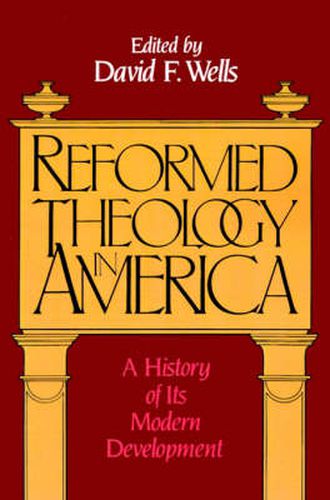 Cover image for Reformed Theology in America: A History of Its Modern Development