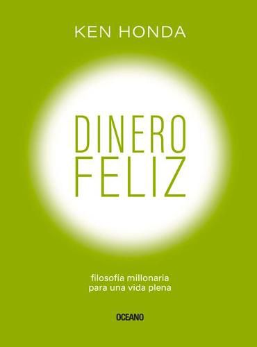 Cover image for Dinero Feliz: Filosofia Millonaria Para Una Vida Plena