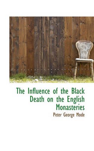 Cover image for The Influence of the Black Death on the English Monasteries