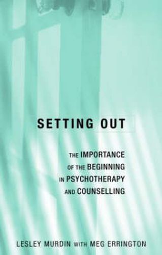 Cover image for Setting Out: The importance of the beginning in psychotherapy and counselling