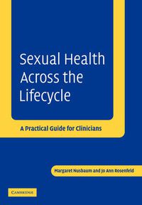 Cover image for Sexual Health across the Lifecycle: A Practical Guide for Clinicians