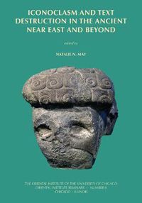 Cover image for Iconoclasm and Text Destruction in the Ancient Near East and Beyond