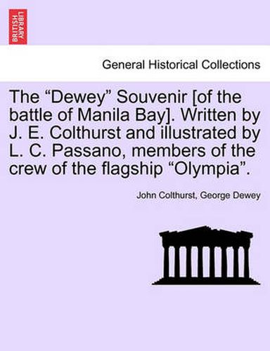 Cover image for The Dewey Souvenir [Of the Battle of Manila Bay]. Written by J. E. Colthurst and Illustrated by L. C. Passano, Members of the Crew of the Flagship Olympia.