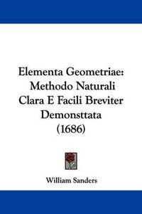 Cover image for Elementa Geometriae: Methodo Naturali Clara E Facili Breviter Demonsttata (1686)