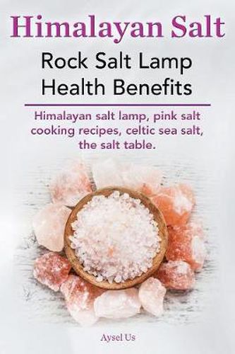 Cover image for Himalayan Salt. Rock Salt Lamp Health Benefits. Himalayan Salt Lamp, Pink Salt Cooking Recipes, Celtic Sea Salt, the Salt Table.