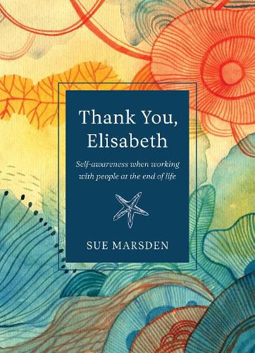 Cover image for Thank you, Elisabeth: Self-awareness when working with people at the end of life