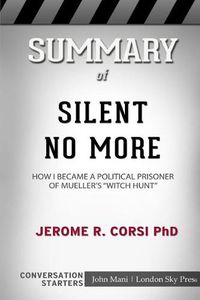 Cover image for Summary of Silent No More: How I Became a Political Prisoner of Mueller's Witch Hunt: Conversation Starters