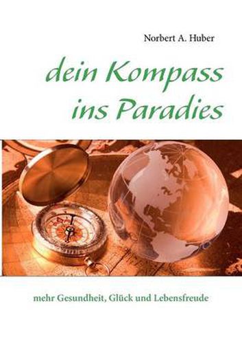 Cover image for dein Kompass ins Paradies: mehr Gesundheit, Gluck und Lebensfreude