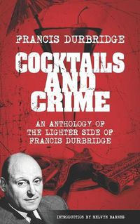 Cover image for Cocktails and Crime (An Anthology of the Lighter Side of Francis Durbridge)