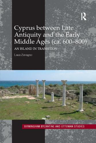 Cover image for Cyprus between Late Antiquity and the Early Middle Ages (ca. 600-800): An Island in Transition
