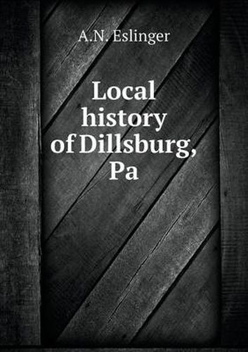 Cover image for Local history of Dillsburg, Pa