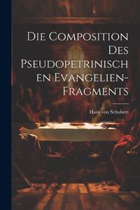 Cover image for Die Composition des Pseudopetrinischen Evangelien-Fragments