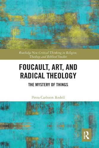 Cover image for Foucault, Art, and Radical Theology: The Mystery of Things