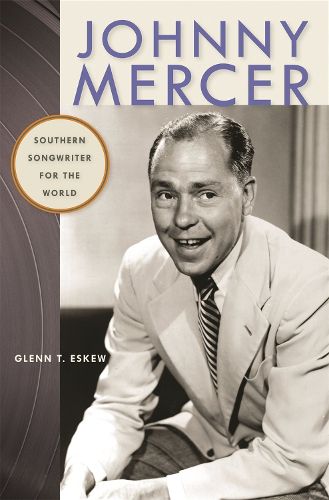 Cover image for Johnny Mercer: Southern Songwriter for the World