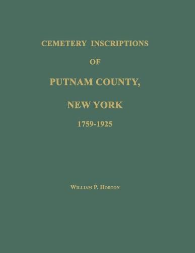 Cemetery Inscriptions of Putnam County, New York 1759-1925