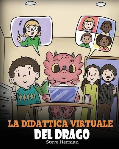 La didattica virtuale del drago: Una simpatica storia sulla didattica a distanza, per aiutare i bambini a imparare online.