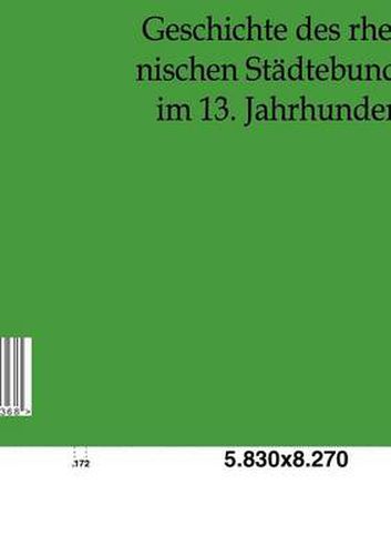 Cover image for Geschichte des rheinischen Stadtebundes im 13. Jahrhundert