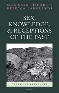 Cover image for Sex, Knowledge, and Receptions of the Past