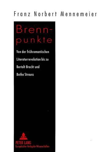 Cover image for Brennpunkte: Von Der Fruehromantischen Literaturrevolution Bis Zu Bertolt Brecht Und Botho Strauss