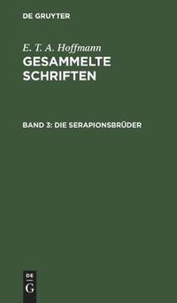 Cover image for Die Serapionsbruder: Gesammelte Erzahlungen Und Mahrchen