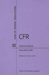 Cover image for Code of Federal Regulations Title 32, National Defense, Parts 630-699, 2014