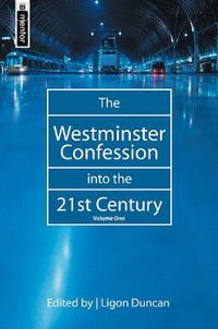 Cover image for The Westminster Confession into the 21st Century: Volume 1