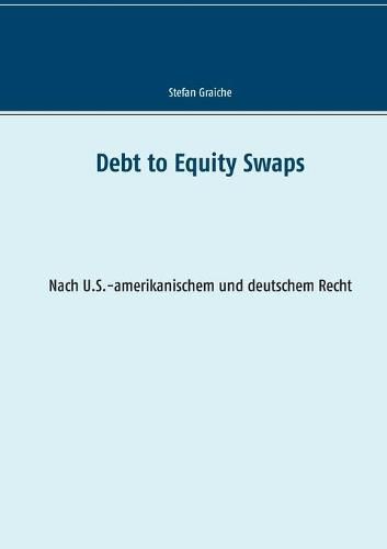 Cover image for Debt to Equity Swaps: Nach U.S.-amerikanischem und deutschem Recht