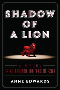 Cover image for Shadow of a Lion: A Novel of Hollywood Writers in Exile