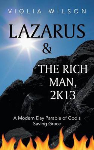 Cover image for Lazarus and the Rich Man, 2k13: A Modern Day Parable of God's Saving Grace