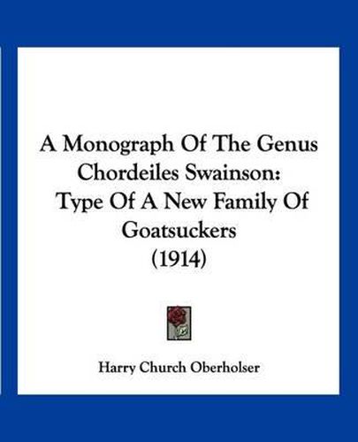 Cover image for A Monograph of the Genus Chordeiles Swainson: Type of a New Family of Goatsuckers (1914)