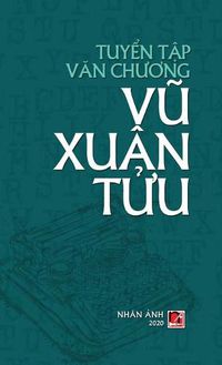 Cover image for Tuy&#7875;n T&#7853;p V&#259;n Ch&#432;&#417;ng V&#361; Xuan T&#7917;u (hard cover)