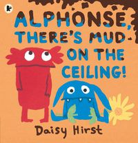 Cover image for Alphonse, There's Mud on the Ceiling!