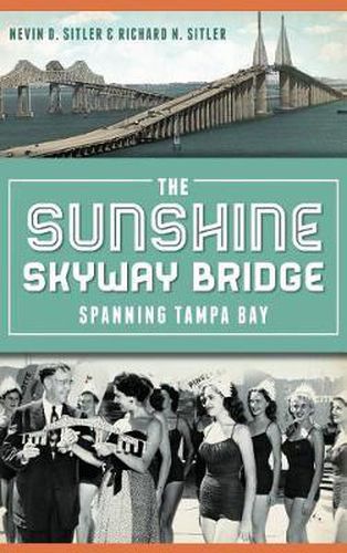 Cover image for The Sunshine Skyway Bridge: Spanning Tampa Bay