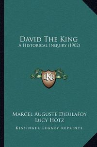 Cover image for David the King: A Historical Inquiry (1902)