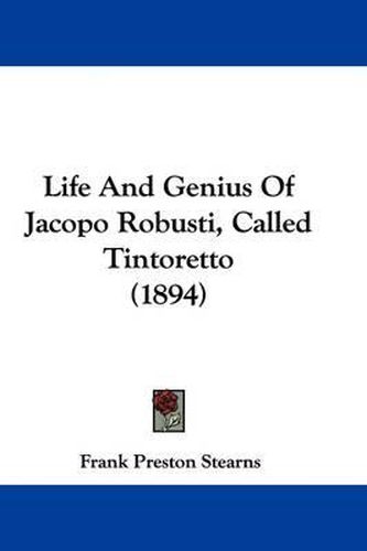 Life and Genius of Jacopo Robusti, Called Tintoretto (1894)