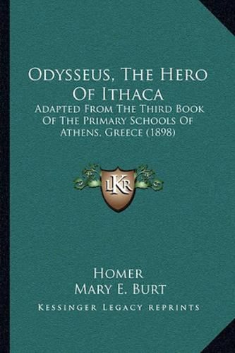 Odysseus, the Hero of Ithaca: Adapted from the Third Book of the Primary Schools of Athens, Greece (1898)