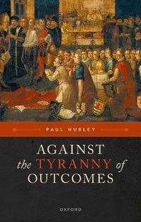 Cover image for Against the Tyranny of Outcomes