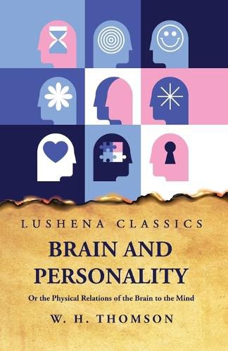 Cover image for Brain and Personality Or the Physical Relations of the Brain to the Mind