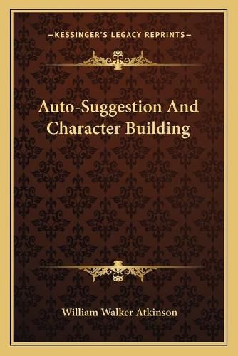 Cover image for Auto-Suggestion and Character Building