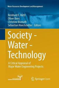 Cover image for Society - Water - Technology: A Critical Appraisal of Major Water Engineering Projects