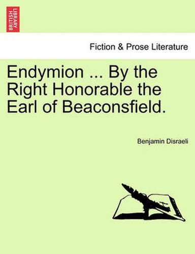 Cover image for Endymion ... by the Right Honorable the Earl of Beaconsfield.