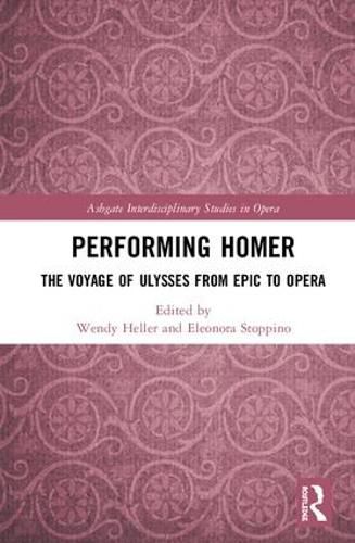 Cover image for Performing Homer: The Voyage of Ulysses from Epic to Opera
