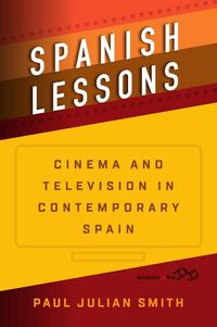 Cover image for Spanish Lessons: Cinema and Television in Contemporary Spain