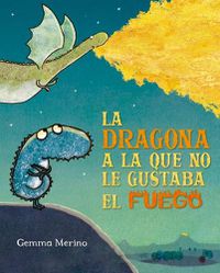 Cover image for La Dragona a la Que No Le Gustaba El Fuego